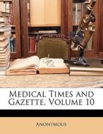 Medical Times And Gazette, Volume 10 di Anonymous edito da Nabu Press