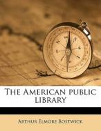 The American Public Library di Arthur Elmore Bostwick edito da Nabu Press