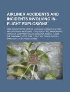 Airliner Accidents And Incidents Involving In-flight Explosions di Source Wikipedia edito da Booksllc.net
