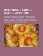 Dragonball Fanon - Male Characters: Dbz di Source Wikia edito da Books LLC, Wiki Series