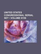United States Congressional Serial Set (volume 6156) di Books Group edito da General Books Llc