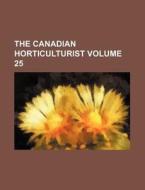 The Canadian Horticulturist Volume 25 di Books Group edito da Rarebooksclub.com
