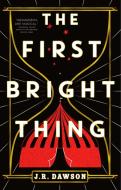 The First Bright Thing di J. R. Dawson edito da Tor Publishing Group