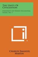 The Unity of Civilization: University of Hawaii Occasional Papers, No. 7 di Charles Emanuel Martin edito da Literary Licensing, LLC