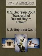 U.s. Supreme Court Transcript Of Record Hoyt V. Latham edito da Gale Ecco, U.s. Supreme Court Records