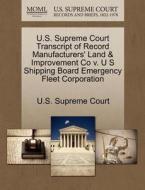 U.s. Supreme Court Transcript Of Record Manufacturers' Land & Improvement Co V. U S Shipping Board Emergency Fleet Corporation edito da Gale Ecco, U.s. Supreme Court Records