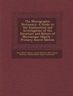 The Micrographic Dictionary: A Guide to the Examination and Investigation of the Structure and Nature of Microscopic Objects - Primary Source Editi di Peter Martin Duncan, Arthur Henfrey, Miles Joseph Berkeley edito da Nabu Press