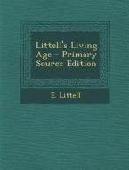 Littell's Living Age di E. Littell edito da Nabu Press