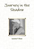 Journey in the Shadow di Leanne Shaw edito da Lulu.com