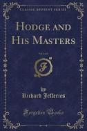 Hodge And His Masters, Vol. 2 Of 2 (classic Reprint) di Richard Jefferies edito da Forgotten Books