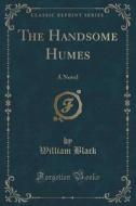 The Handsome Humes di William Black edito da Forgotten Books