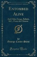 Entombed Alive di George Carter Stent edito da Forgotten Books