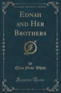 Ednah And Her Brothers (classic Reprint) di Eliza Orne White edito da Forgotten Books