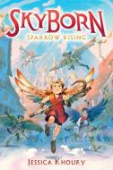 Sparrow Rising (Skyborn #1) di Jessica Khoury edito da SCHOLASTIC