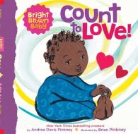 Count To LOVE! di Andrea Davis Pinkney edito da Scholastic US