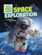 Space Exploration (Real World Math) di Jennifer Szymanski edito da CHILDRENS PR