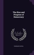 The Rise And Progress Of Democracy di Ferdinand Schevill edito da Palala Press