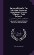 Gartner's Notes To The Interstate Commerce Commission Reports, Volumes 1 To 41, Inclusive di Karl Knox Gartner edito da Palala Press