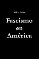 Fascismo en América di Milco Baute edito da Lulu.com