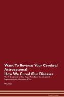 Want To Reverse Your Cerebral Astrocytoma? How We Cured Our Diseases. The 30 Day Journal for Raw Vegan Plant-Based Detox di Health Central edito da Raw Power