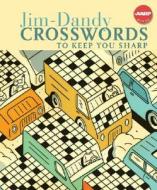 Jim-Dandy Crosswords to Keep You Sharp di Sterling Publishing Company edito da STERLING PUB