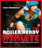 The Roller Derby Athlete di Ellen Parnavelas edito da Bloomsbury Publishing PLC