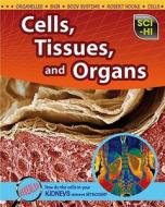 Cells, Tissues, and Organs di Donna Latham edito da Raintree