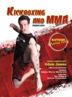 Kickboxing and MMA: Winning Ways di Nathan Johnson edito da Mason Crest Publishers