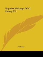 Popular Writings Of O. Henry V2 di O. Henry edito da Kessinger Publishing Co