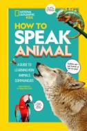 How to Speak Animal di Aubre Andrus edito da NATL GEOGRAPHIC SOC