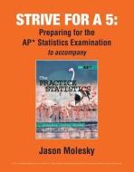 The Strive for 5: Preparing for the Ap(r) Statistics Examination di Jason Molesky edito da W H FREEMAN & CO
