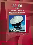 Saudi Arabia Telecom Laws and Regulations Handbook - Strategic Information, Laws and Regulations di Inc Ibp edito da INTL BUSINESS PUBN