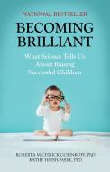 Becoming Brilliant: What Science Tells Us about Raising Successful Children di Roberta Michnick Golinkoff, Kathy Hirsh-Pasek edito da AMER PSYCHOLOGICAL ASSN