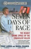 Seven Days of Rage: The Deadly Crime Spree of the Craigslist Killer di Paul LaRosa, Maria Cramer edito da Pocket Books