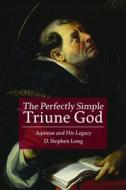 The Perfectly Simple Triune God di D. Stephen Long edito da Fortress Press,U.S.
