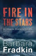 Fire in the Stars di Barbara Fradkin edito da DUNDURN PR LTD