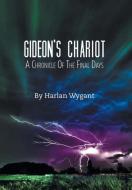 Gideon's Chariot: A Chronicle of the Final Days di Harlan Wygant edito da FRIESENPR