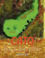 Cato the Caterpillar di Pia Lord edito da America Star Books