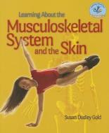 Learning about the Musculoskeletal System and the Skin di Susan Dudley Gold edito da Enslow Publishers