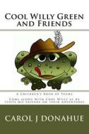 Cool Willy Green and Friends di Carol J. Donahue edito da Createspace