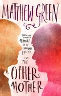 The Other Mother di Matthew Green edito da Little, Brown Book Group