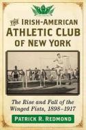 The Irish-American Athletic Club of New York di Patrick R. Redmond edito da McFarland
