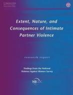 Extent, Nature, and Consequences of Intimate Partner Violence: Findings from the National Violence Against Women Survey di Patricia Tjaden, Nancy Thoennes, U. S. Department of Justice edito da Createspace