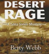 Desert Rage: A Lena Jones Mystery di Betty Webb edito da Blackstone Audiobooks