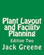 Plant Layout and Facility Planning: Edition Two di Jack Greene edito da Createspace