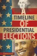 A Timeline of Presidential Elections di Barbara Krasner edito da CAPSTONE PR