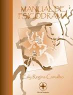Manual de Psicodrama di Ph. D. Esly Regina Carvalho edito da Createspace