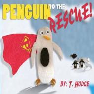 Penguin to the Rescue di T. Hodge edito da Createspace