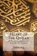 Heart of the Quran: A Commentary to Surah Al Yasin di Talee Org edito da Createspace