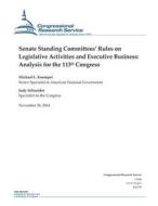 Senate Standing Committees' Rules on Legislative Activities and Executive Business: Analysis for the 113th Congress di Congressional Research Service edito da Createspace